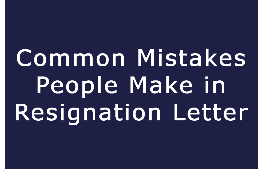 Common Mistakes In Resignation Letter