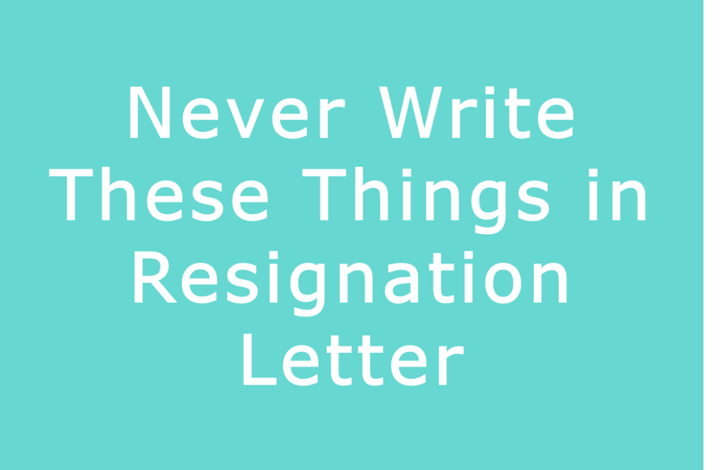 never-write-these-things-inresignation-letter