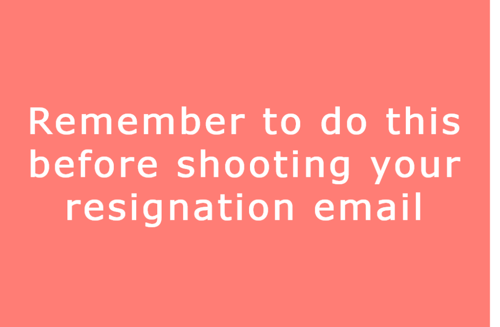 remember-to-do-this-before-shooting-your-resignation-email